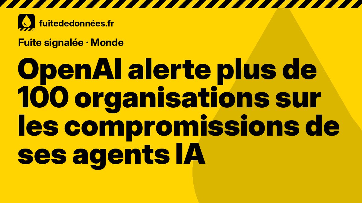 OpenAI alerte plus de 100 organisations sur les compromissions de ses agents IA : signalée