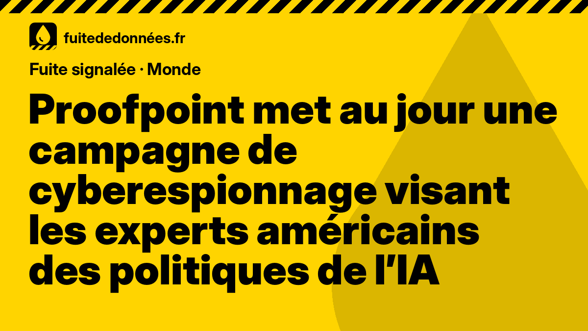 Proofpoint met au jour une campagne de cyberespionnage visant les experts américains des politiques de l’IA : signalée